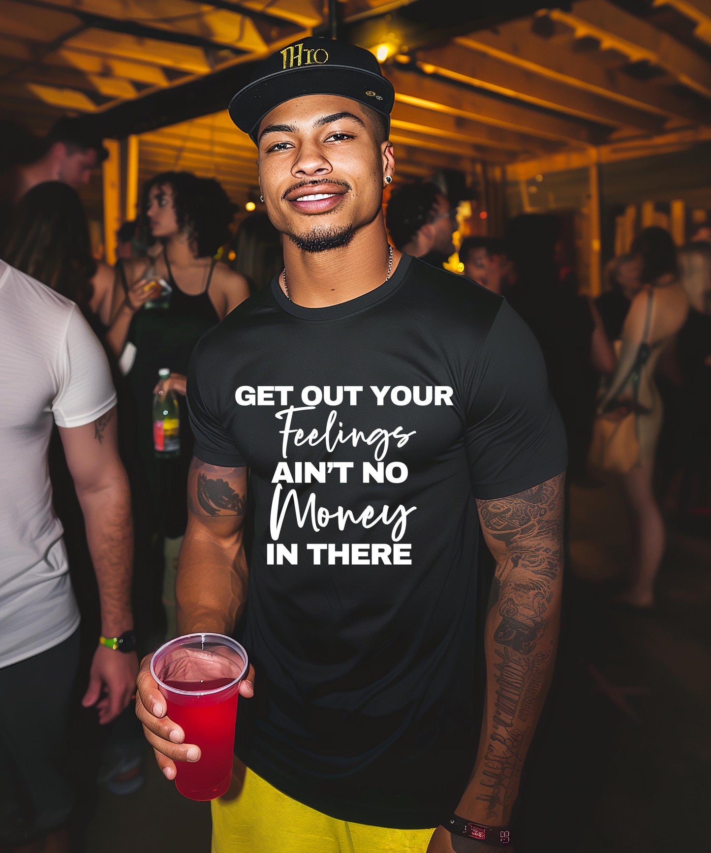 Get Out Your Feelings Ain't No Money There - Motivational & Bold Graphic Apparel