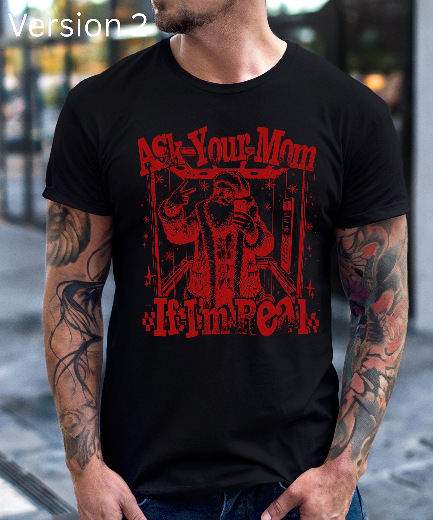 Ask Your Mom If I'm Real - Naughty & Nice Holiday Apparel!