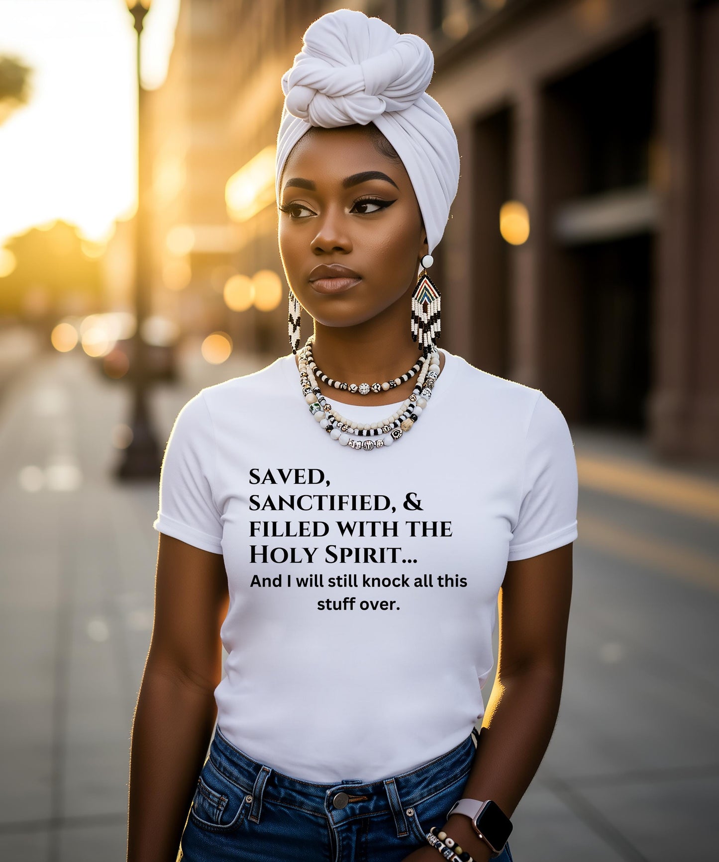 Saved, Sanctified, and Filled With The Holy Spirit... And I Will Still Knock All This Stuff Over - Honest & Hilarious Faith Apparel