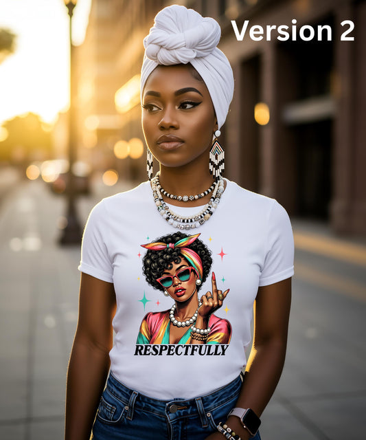 RESPECTFULLY - Sassy & Unapologetically Bold Graphic Apparel!