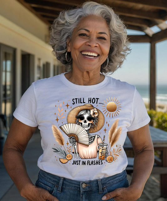 Still HOT... Just in Flashes - Witty & Relatable Midlife Glow Apparel!