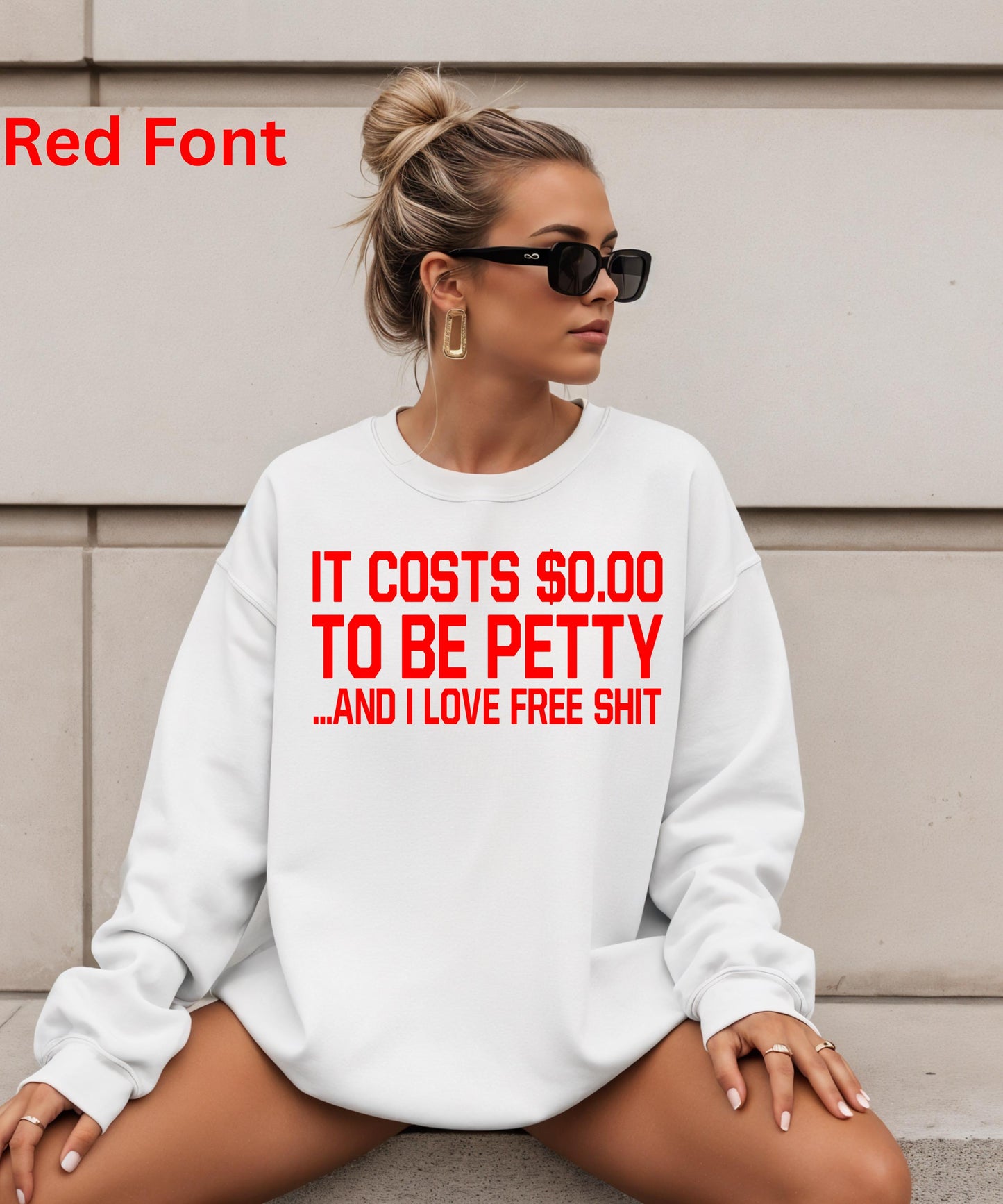 Petty Shirt | It Costs 0.00 To Be Petty and I Love Free Shit | Funny Sarcastic Hoodie Crewneck T-Shirt Gift | Petty AF Sassy Humor Apparel