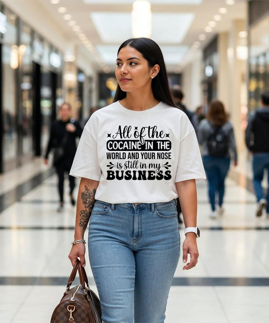 You Still Have Your Nose In My Business - Sassy & Boundary-Setting Apparel