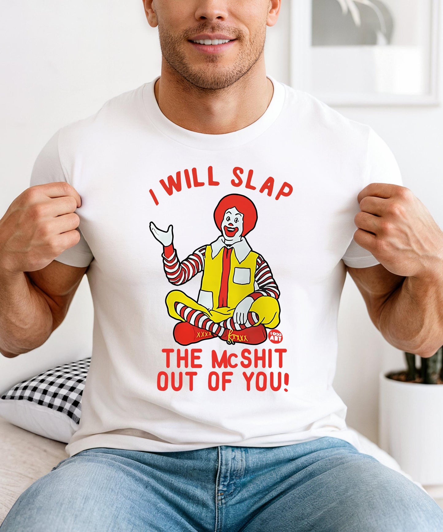 I Will Slap The McShit Out of You - Edgy & Hilarious Graphic Apparel!