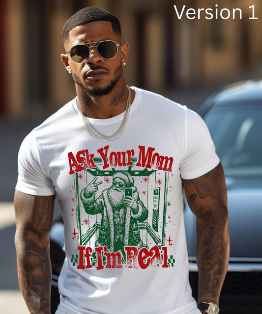 Ask Your Mom If I'm Real - Naughty & Nice Holiday Apparel!