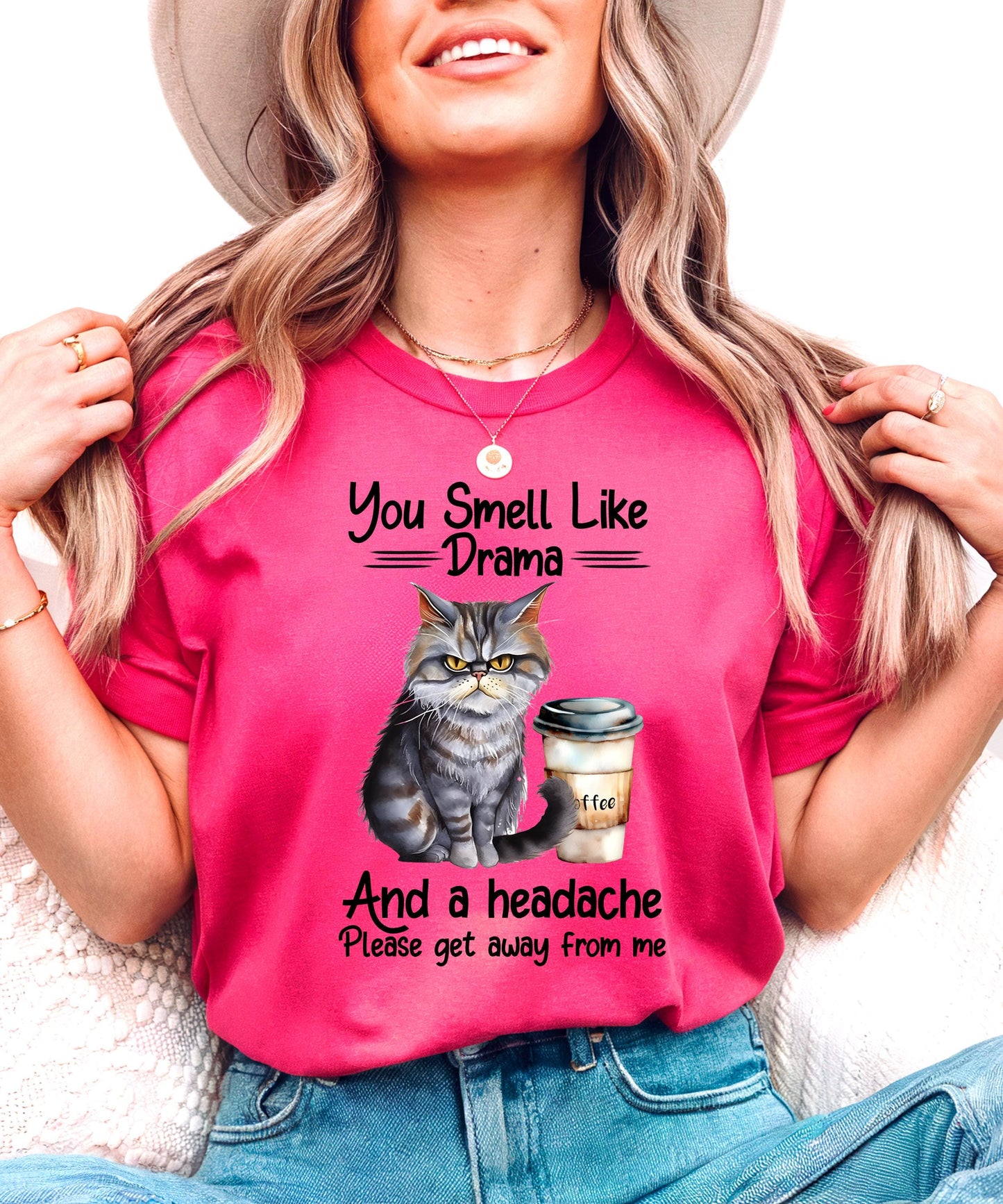 You Smell Like Drama And A Headache... Please Get Away From Me" - Purr-fectly Sassy & Relatable Apparel!