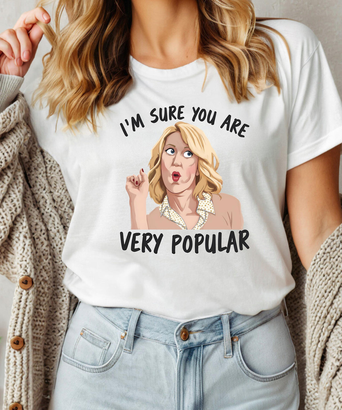 Bridesmaids Roast T-Shirt | Hoodie Crewneck | I'm Sure You Are Very Popular Funny Sarcastic Movie Quote Gift