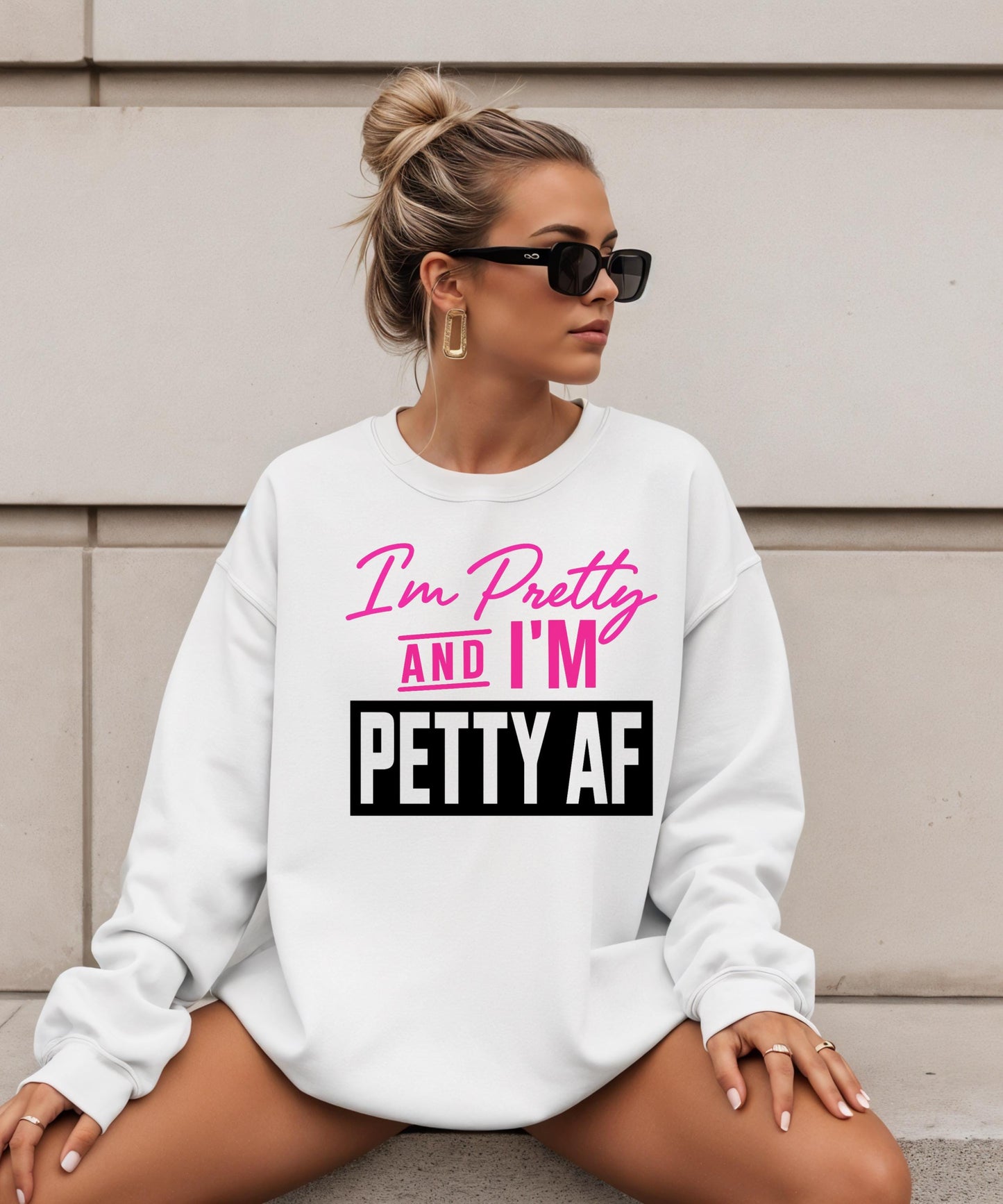 I'm Pretty AND I'M PETTY AF - The Official Uniform for Looking Good & Throwing Shade! | Funny Sarcastic T-Shirt | Hoodie | Crewneck