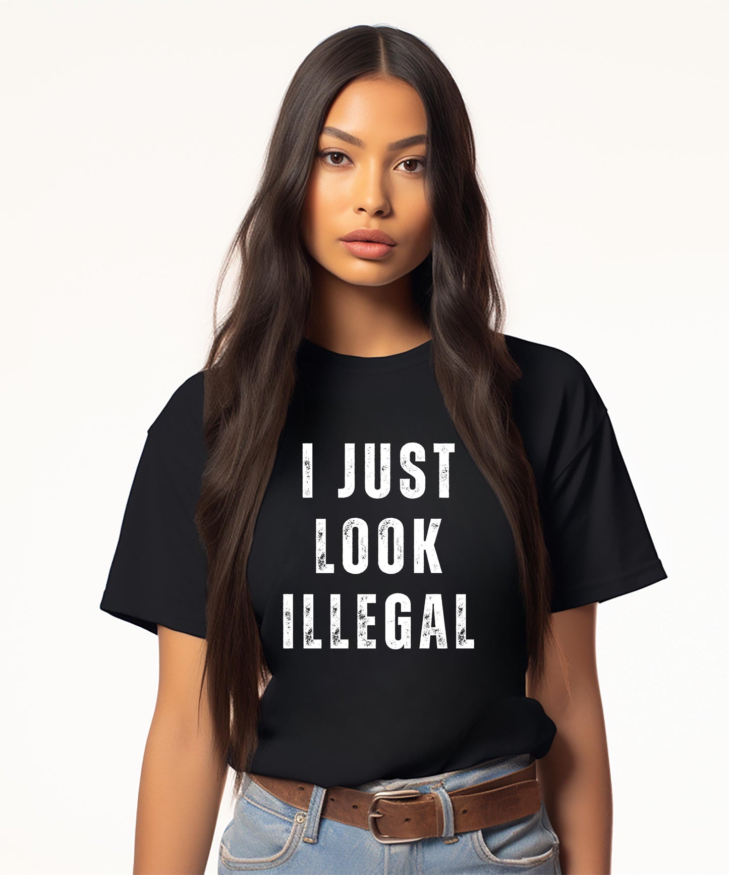 I Just Look Illegal Shirt | Funny Latina Shirt | Sarcastic Political Tee | Spanglish Humor | Edgy Graphic Tee Unisex Graphic Tee