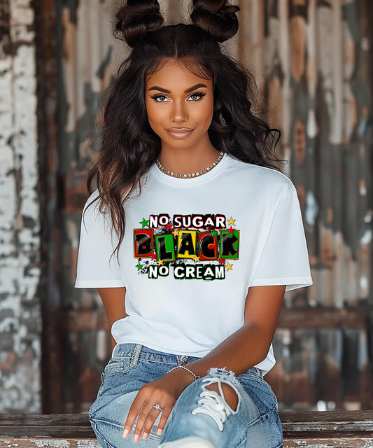 No Sugar No Cream Shirt | Black Pride Gift | Pan African Colors Tee | Melanin Apparel | Black History Month | Unisex Graphic Tee