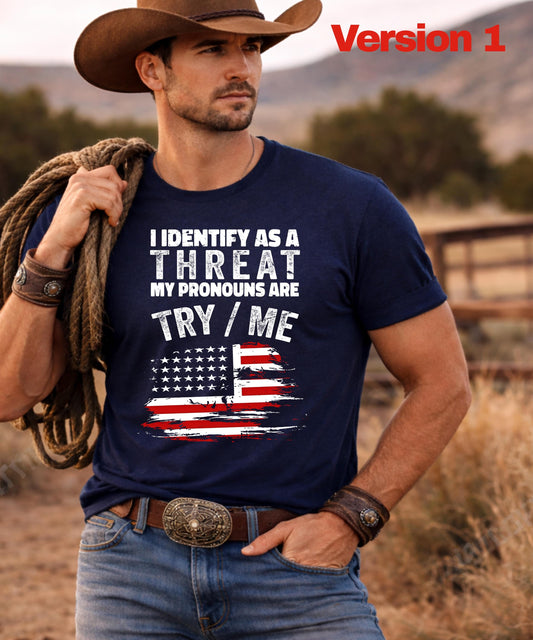 I Identify As A Threat My Pronouns Are Try Me Shirt | Patriotic American Flag Hoodie | Veteran Style Tee | Country Boy Shirt | Rodeo Outfit