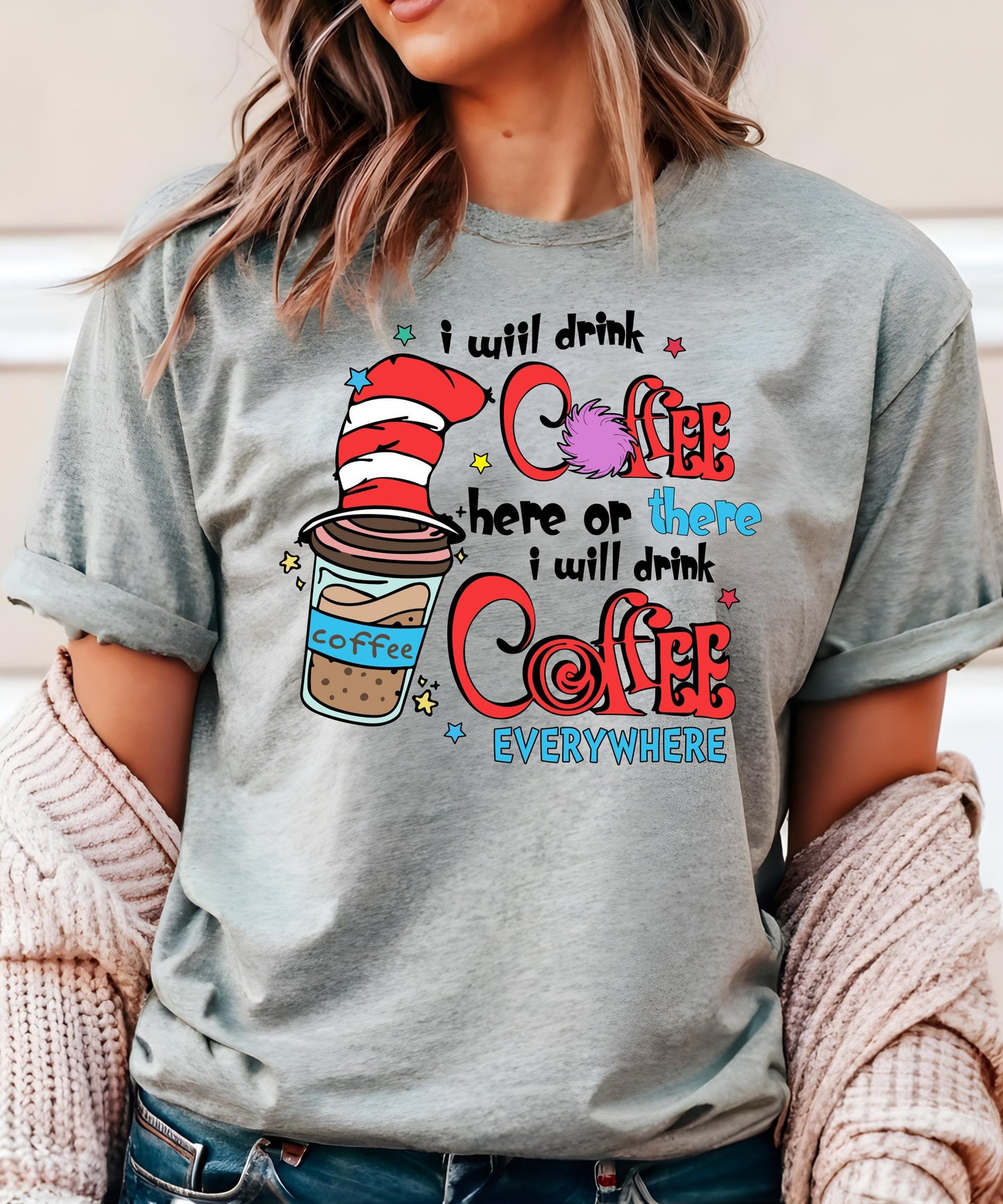 I Will Drink Coffee Here Or There Shirt | Crewneck| Hoodie, Funny Coffee Lover Gift, Teacher Appreciation, Reading Week, Caffeine Addict