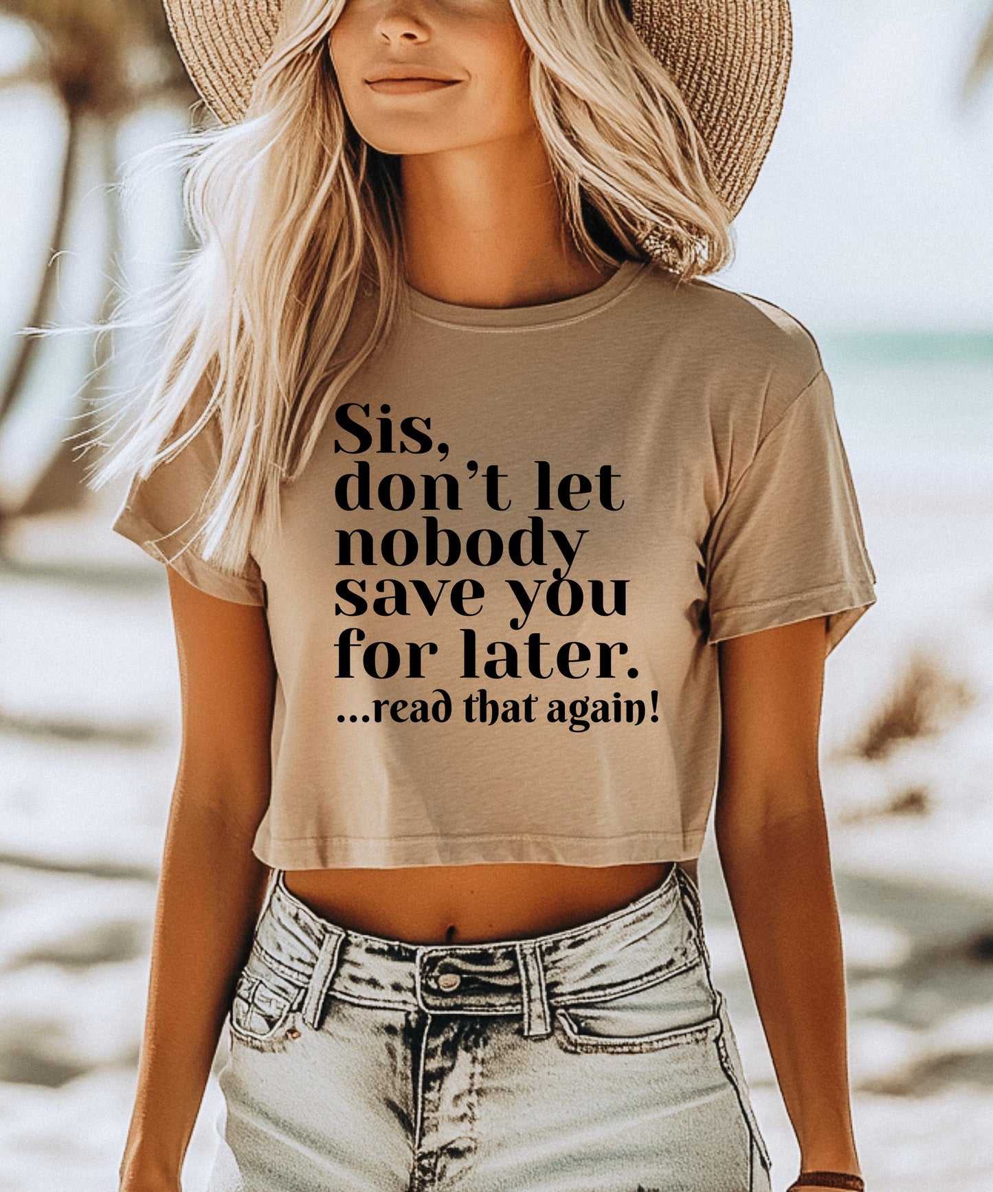 Sis Don't Let Nobody Save You For Later Crop Top, Know Your Worth Crop Top, Self Love Apparel,  Trendy Graphic Crop, Sassy Statement Shirt