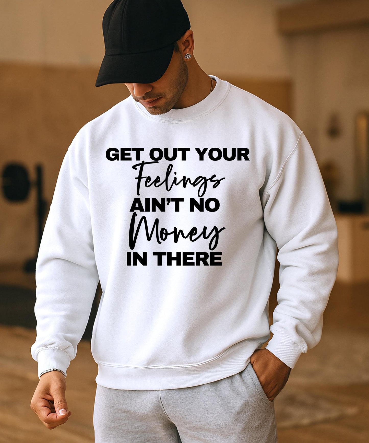 Get Out Your Feelings Shirt, Ain't No Money In There, Funny Hustle Tee, Entrepreneur Apparel, Motivational Boss Hoodie, Streetwear Crew Neck