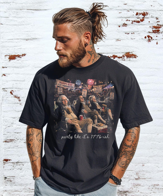 Party Like Its 1776ish Shirt, Funny 4th Of July Tee, Founding Fathers Graphic Top, Patriotic Mens Apparel, Independence Day Hoodie, USA